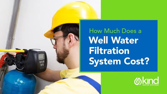 How Much Does a Well Water Filtration System Cost?