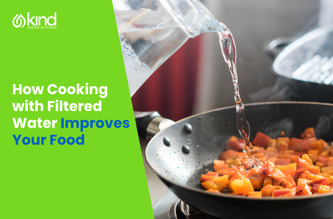 How Cooking with Filtered Water Improves Your Food