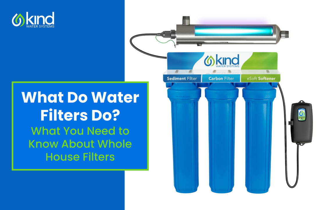 What Do Water Filters Do? What You Need to Know About Whole House Filters